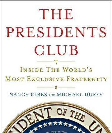 Book of the day: <i>The Presidents Club: Inside the World's Most Exclusive Fraternity</i> by Nancy Gibbs and Michael Duffy.