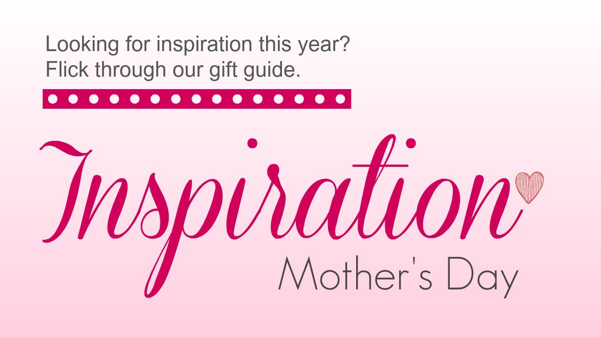 Make this Mother's Day one to remember