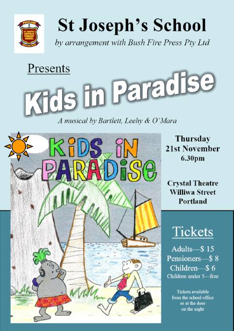 MUSICAL EXTRAVAGANZA: The upcoming St Joseph's School musical 'Kids In Paradise' will be held on November 21 at Portland's own Crystal Theatre.