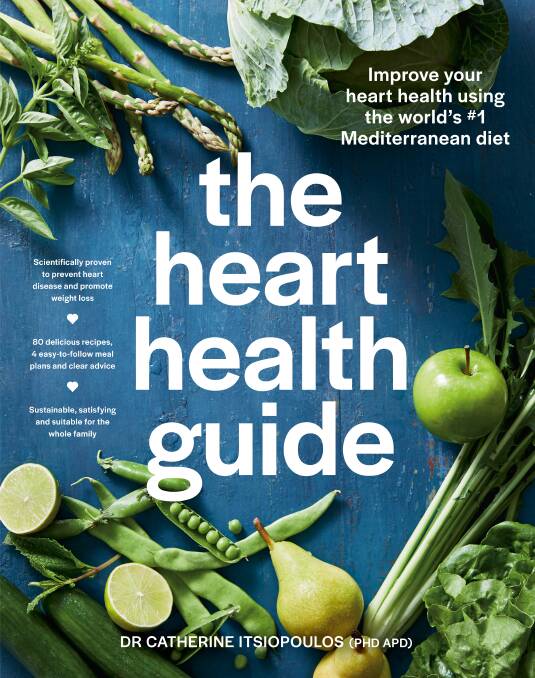 The Heart Health Guide, by Dr Catherine Itsiopoulos. Macmillan Australia, $34.99.