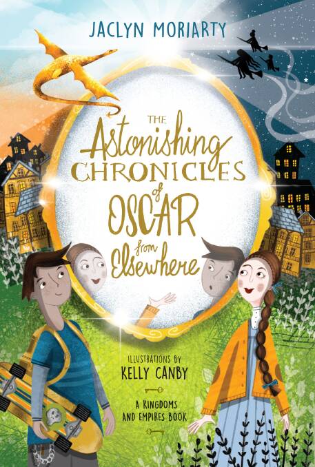 The Astonishing Chronicles of Oscar from Elsewhere, by Jaclyn Moriarty. Allen & Unwin, $22.99.